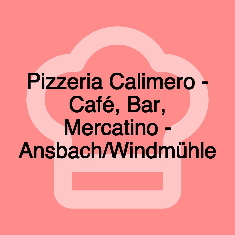 Pizzeria Calimero - Café, Bar, Mercatino - Ansbach/Windmühle