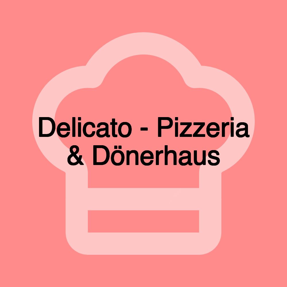 Delicato - Pizzeria & Dönerhaus