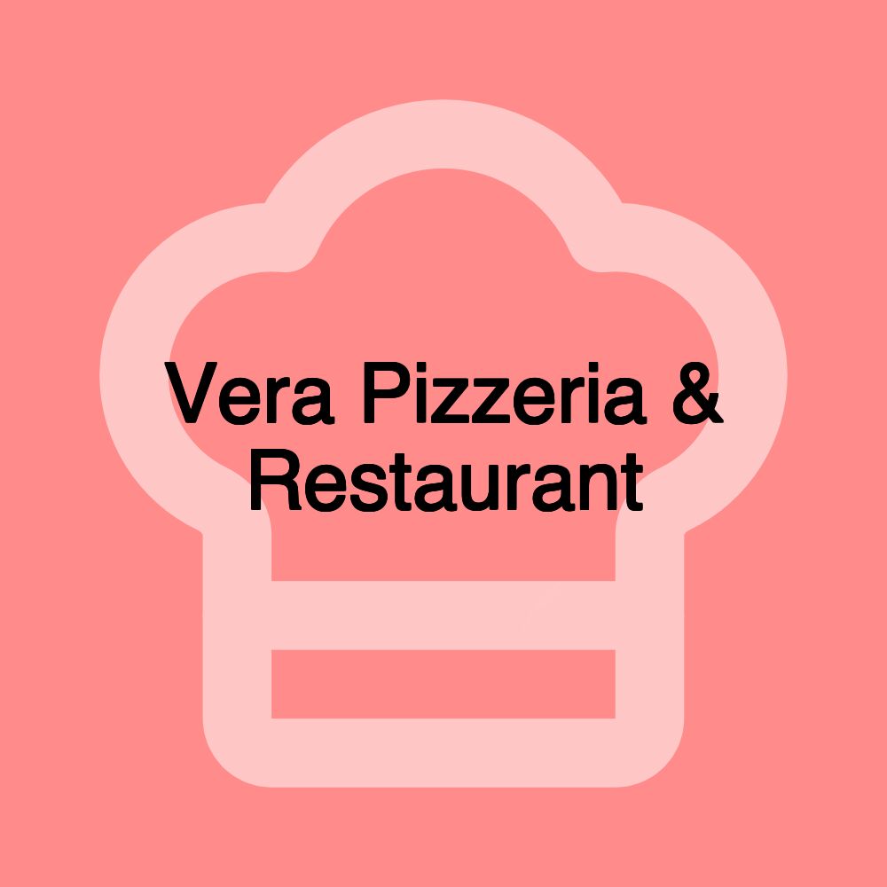 Vera Pizzeria & Restaurant