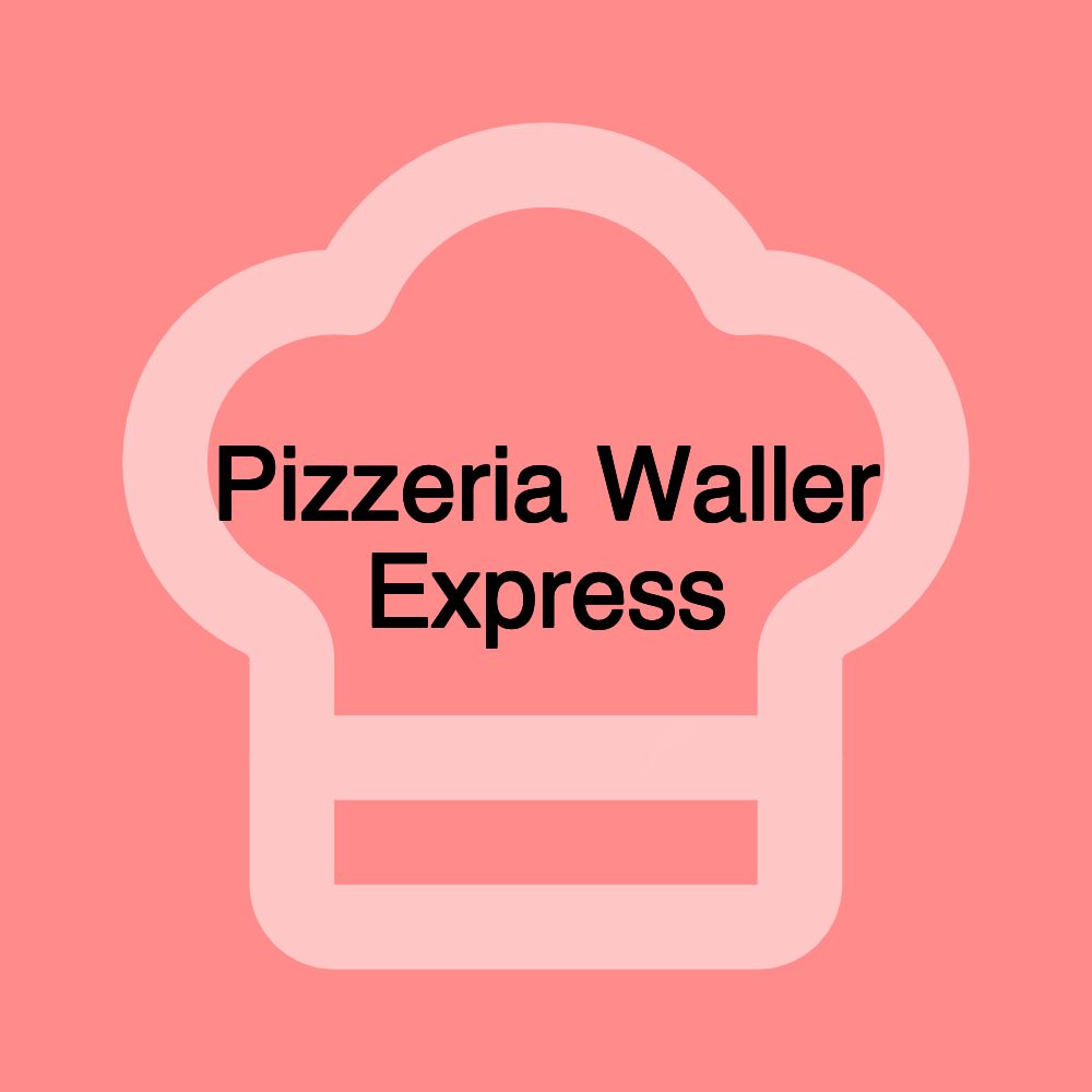 Pizzeria Waller Express