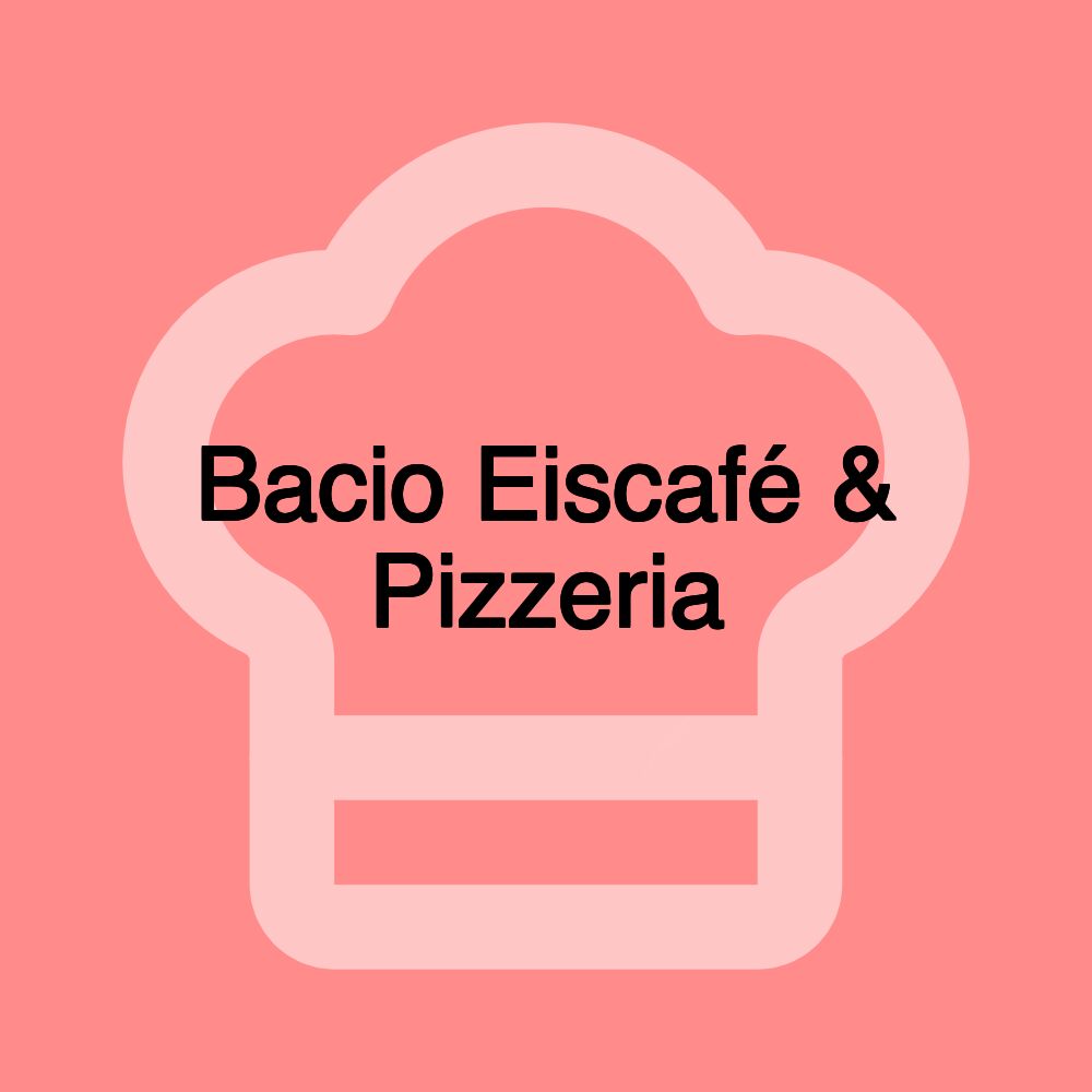 Bacio Eiscafé & Pizzeria