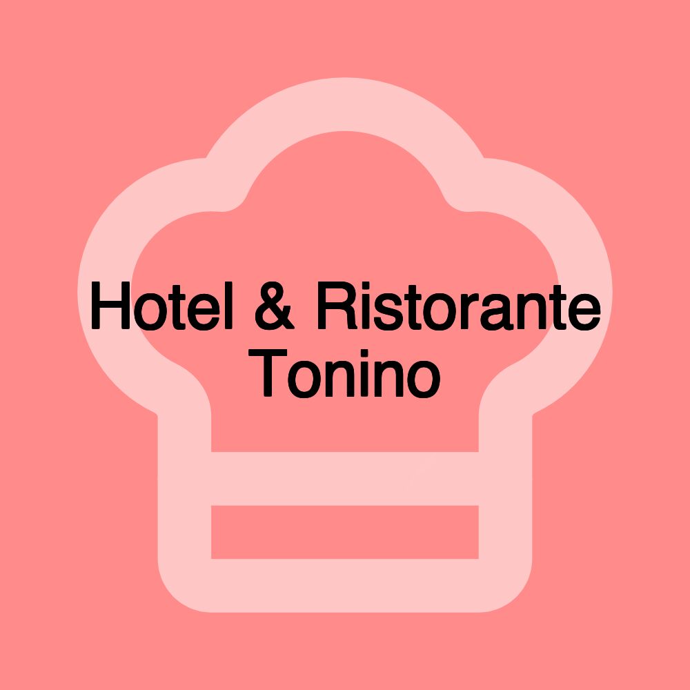 Hotel & Ristorante Tonino