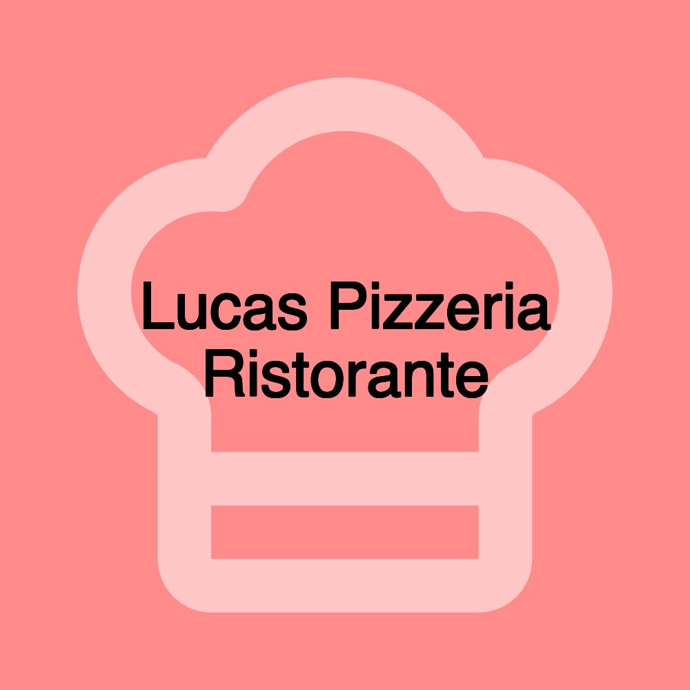 Lucas Pizzeria Ristorante