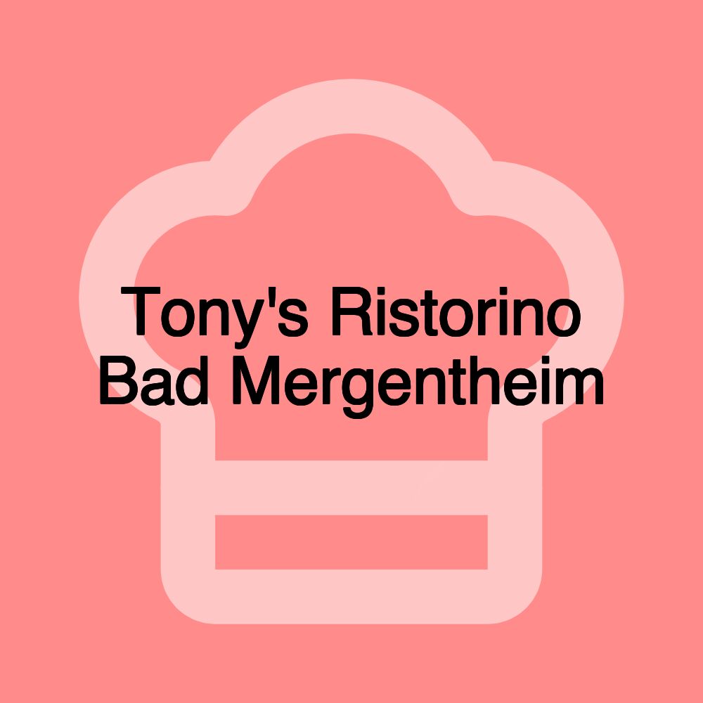 Tony's Ristorino Bad Mergentheim