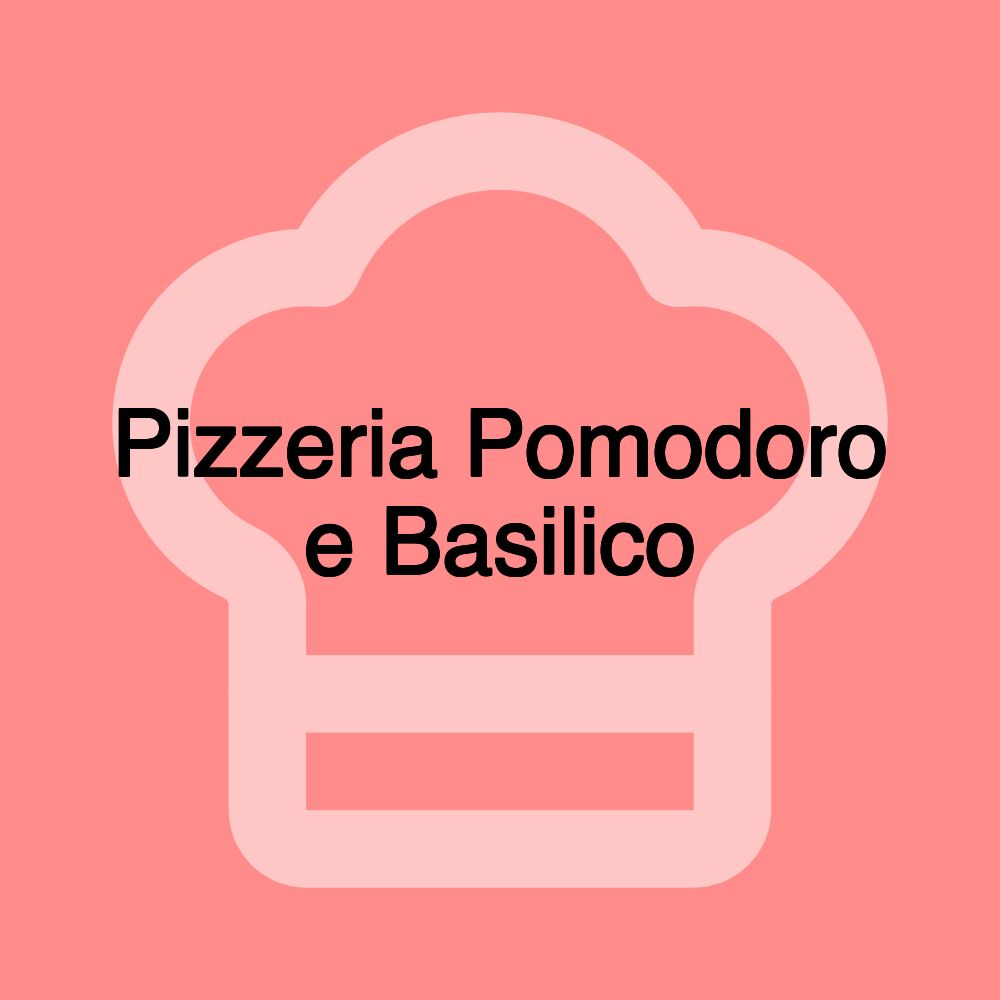 Pizzeria Pomodoro e Basilico