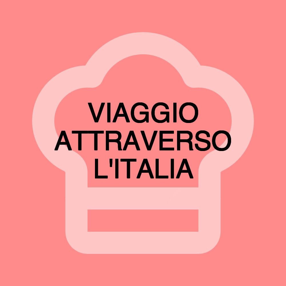 VIAGGIO ATTRAVERSO L'ITALIA