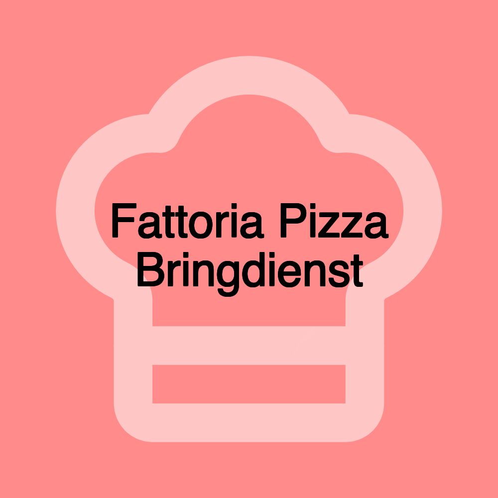 Fattoria Pizza Bringdienst