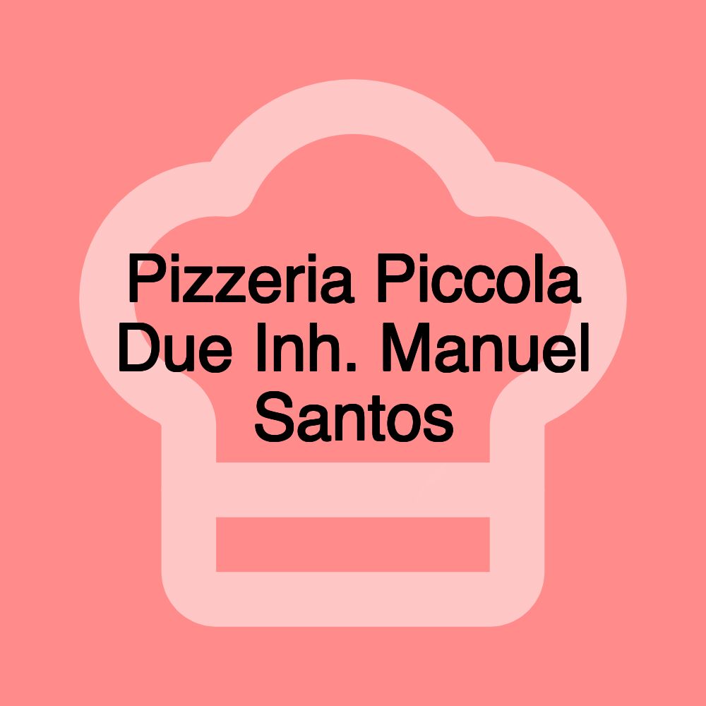 Pizzeria Piccola Due Inh. Manuel Santos