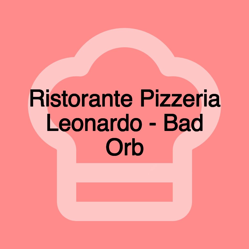 Ristorante Pizzeria Leonardo - Bad Orb