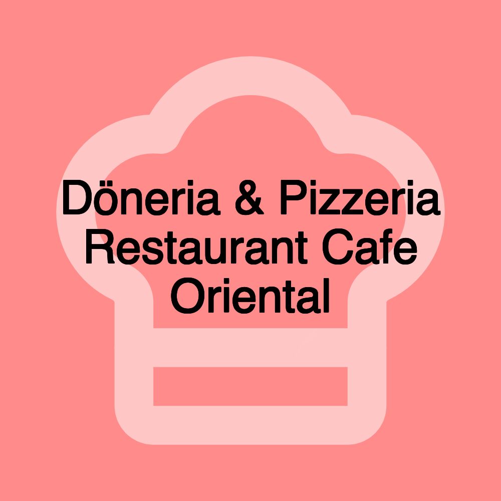 Döneria & Pizzeria Restaurant Cafe Oriental