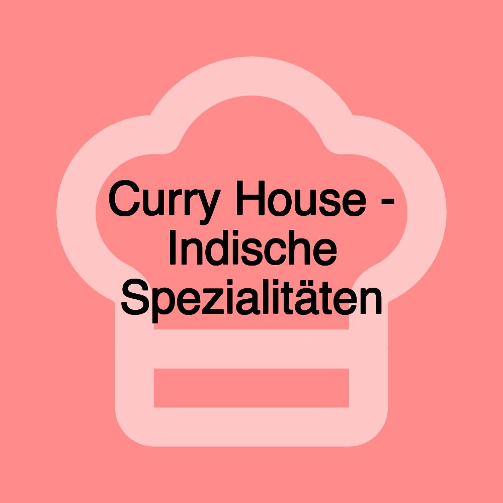 Curry House - Indische Spezialitäten