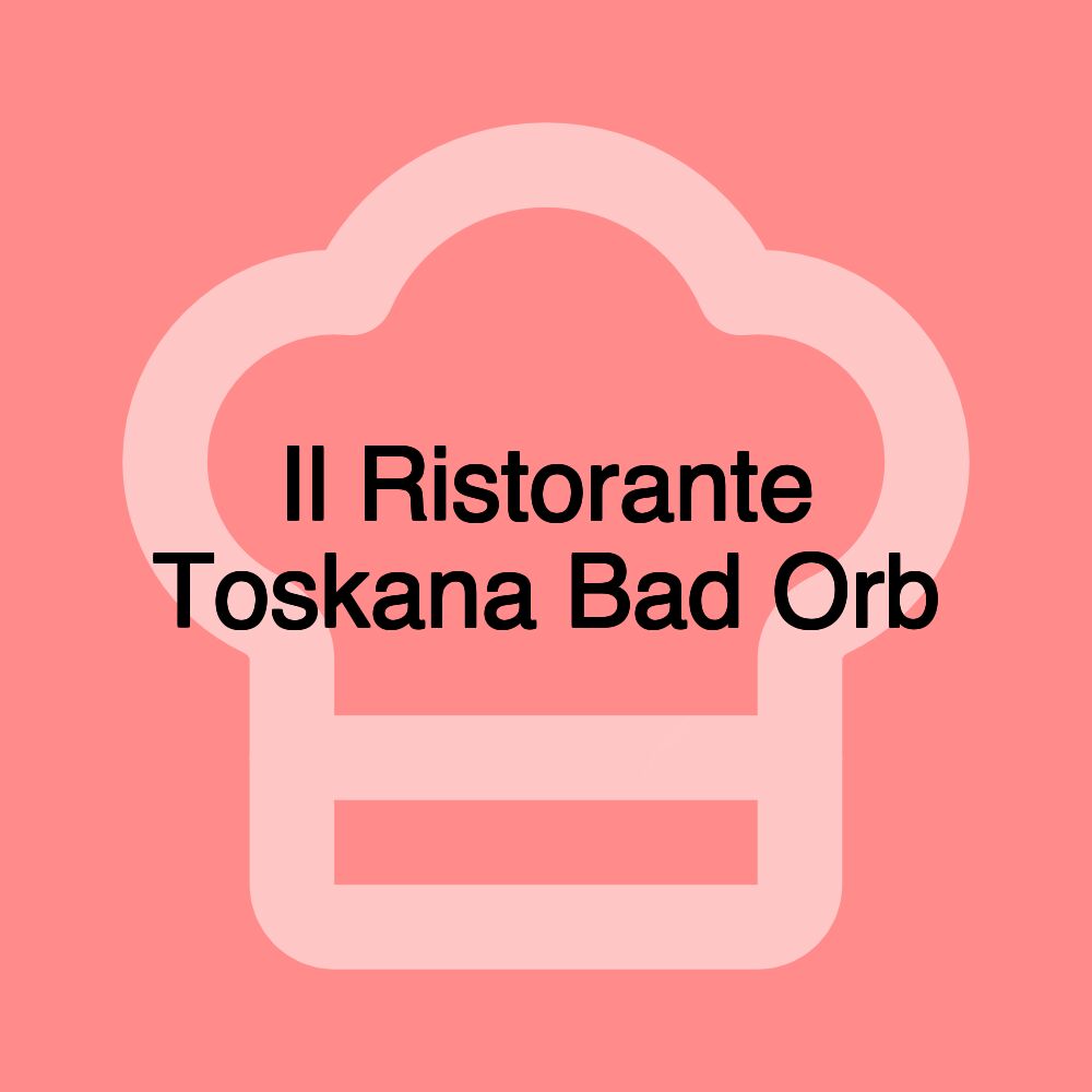 Il Ristorante Toskana Bad Orb