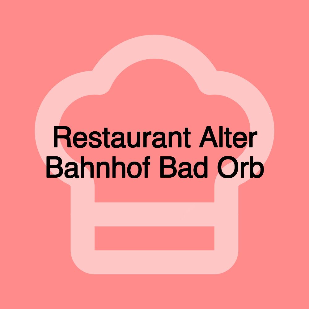 Restaurant Alter Bahnhof Bad Orb