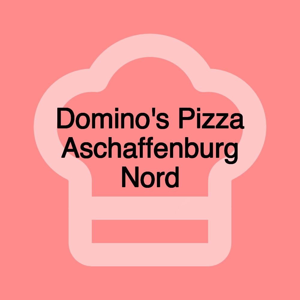 Domino's Pizza Aschaffenburg Nord