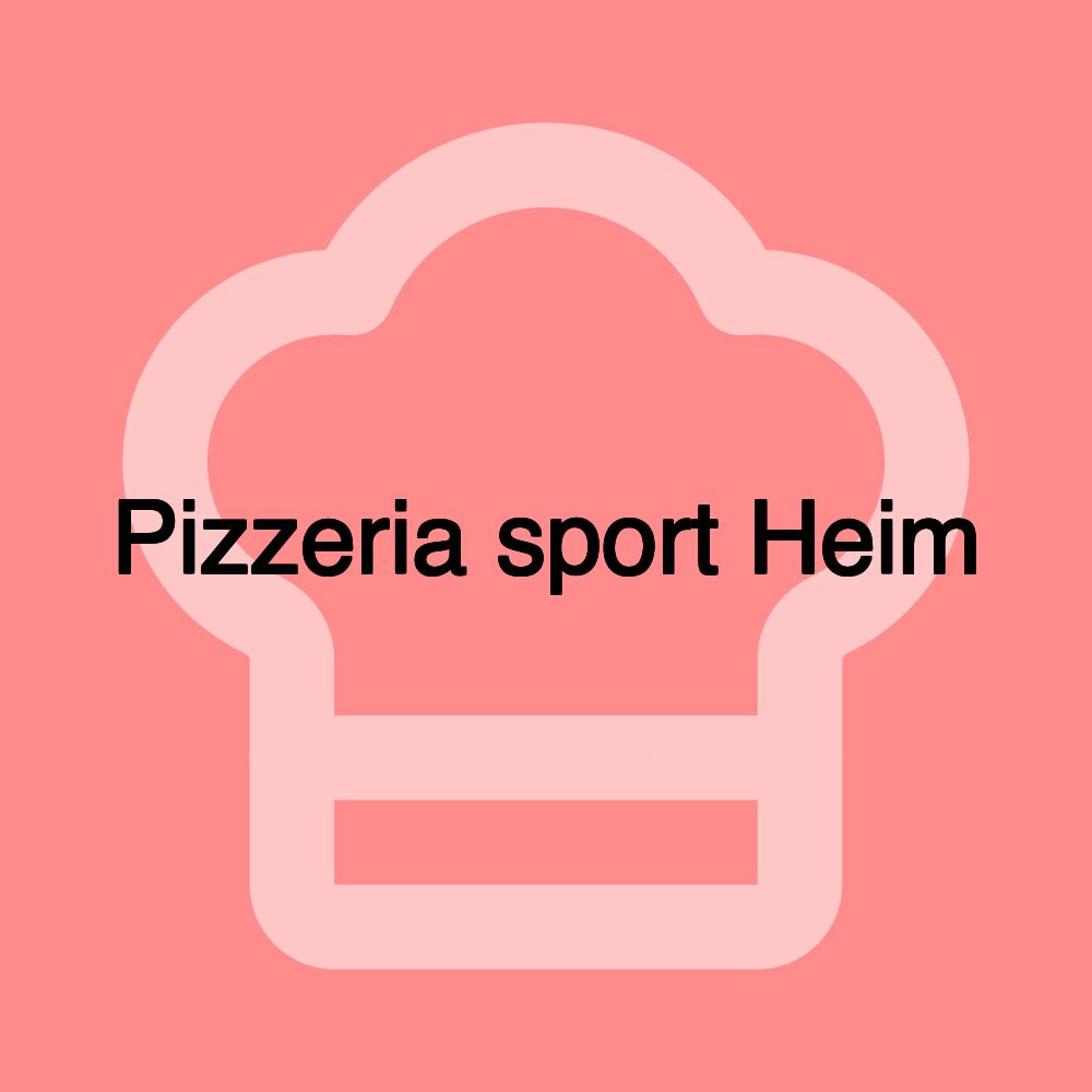 Pizzeria sport Heim