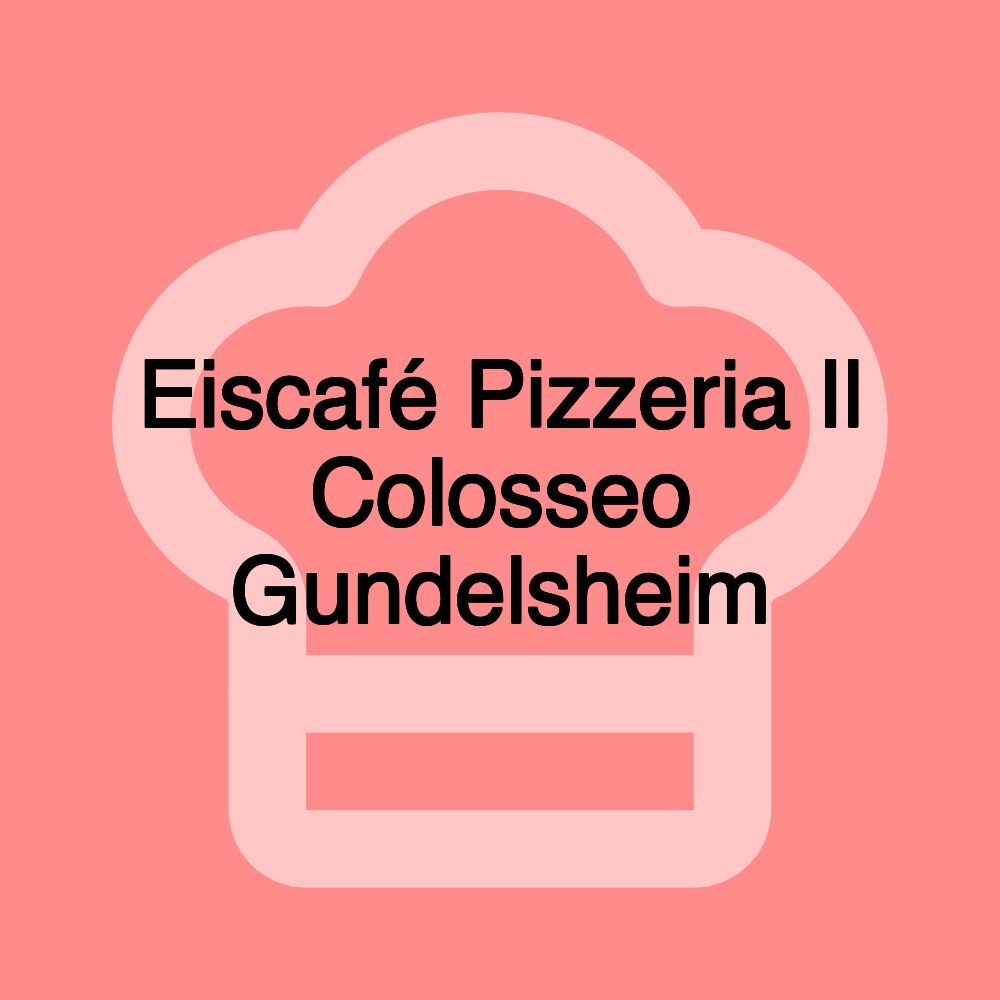 Eiscafé Pizzeria Il Colosseo Gundelsheim