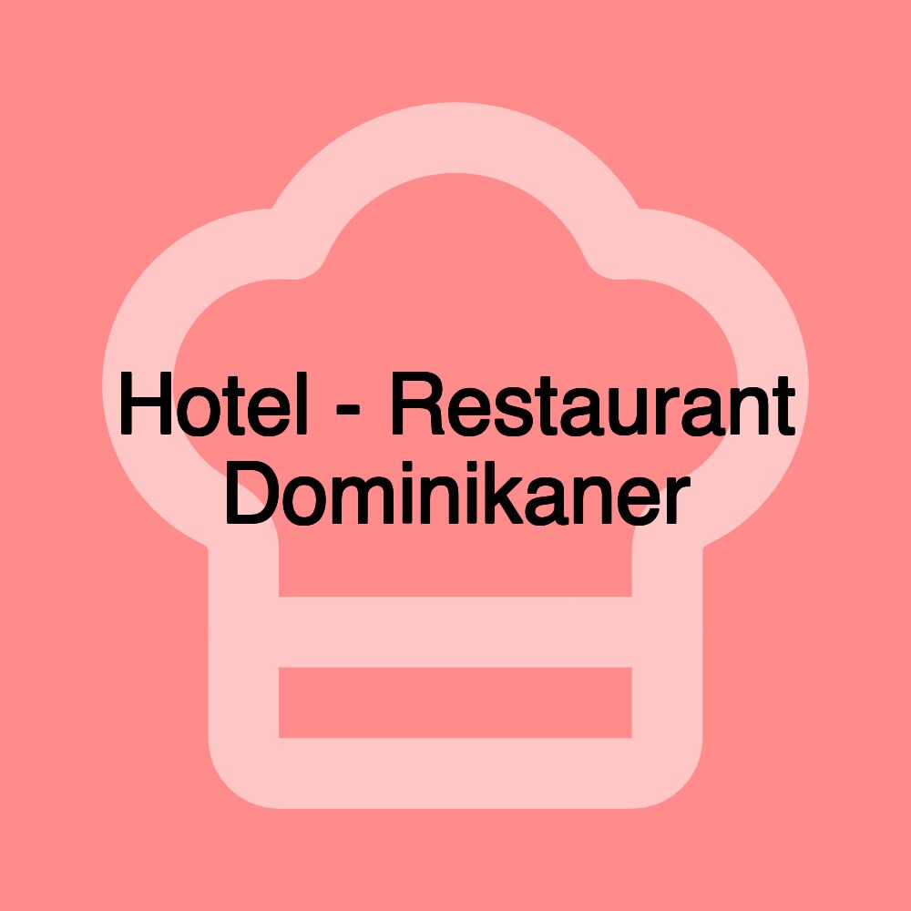 Hotel - Restaurant Dominikaner