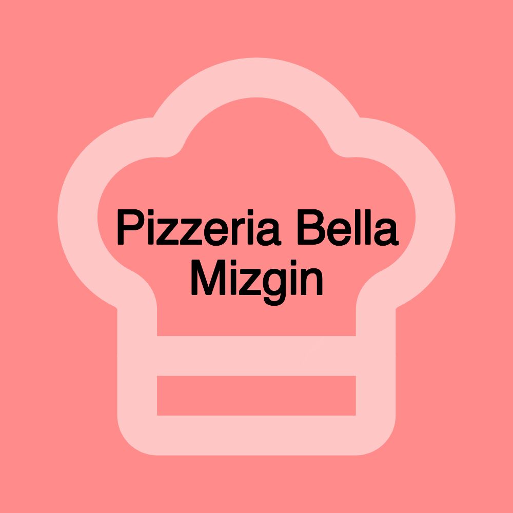 Pizzeria Bella Mizgin