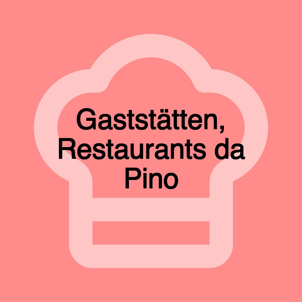 Gaststätten, Restaurants da Pino