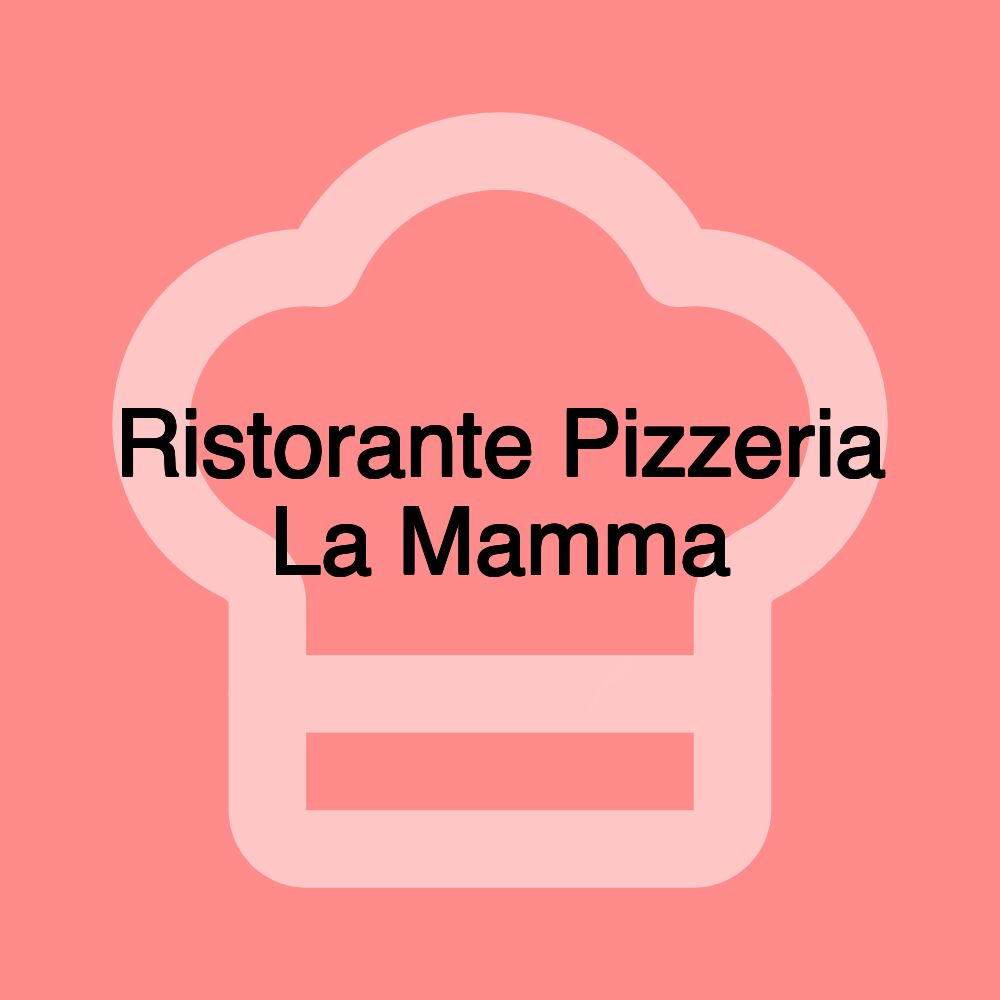 Ristorante Pizzeria La Mamma