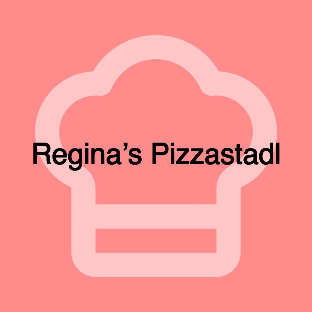 Regina’s Pizzastadl