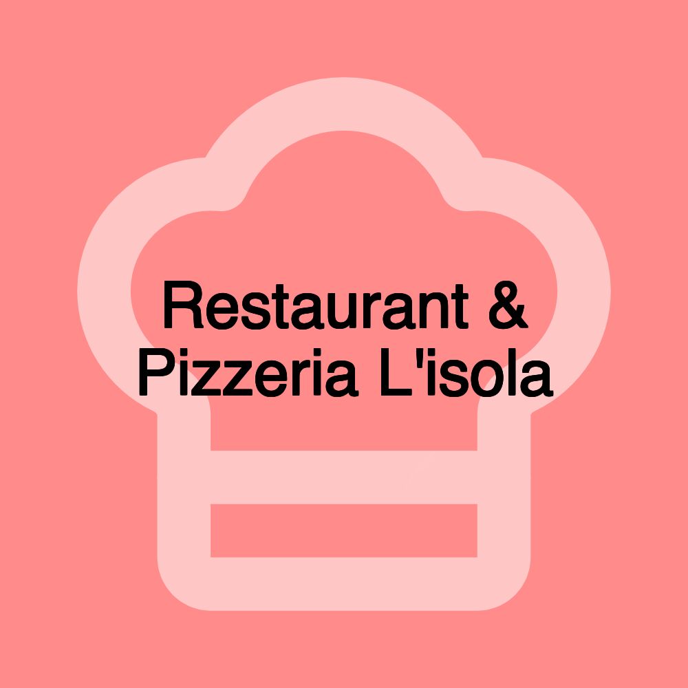 Restaurant & Pizzeria L'isola