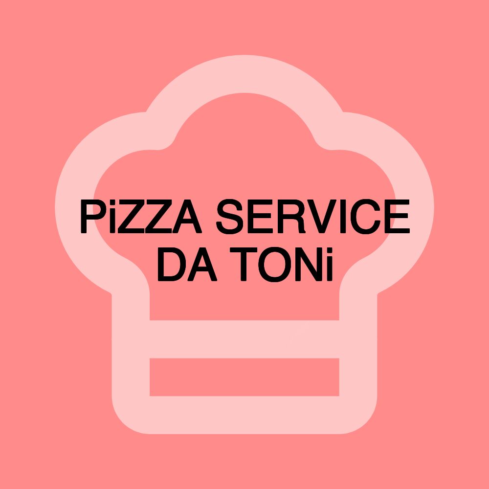 PiZZA SERVICE DA TONi