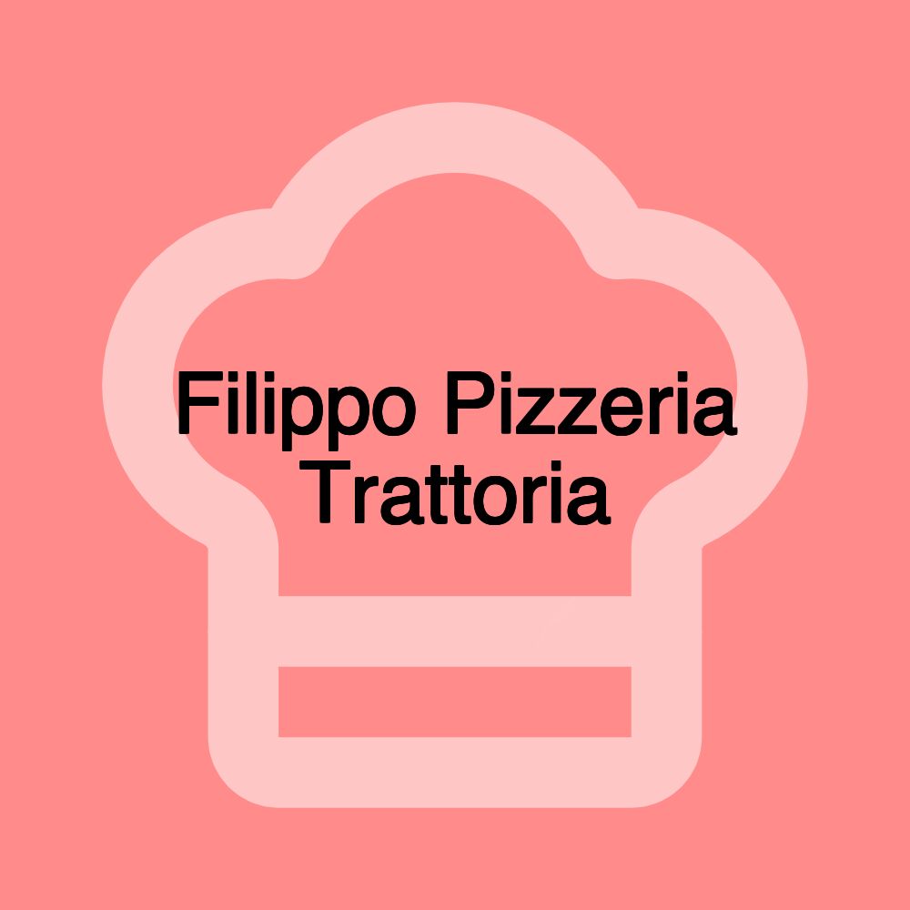 Filippo Pizzeria Trattoria