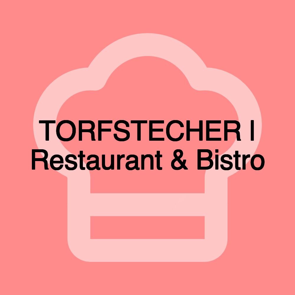 TORFSTECHER | Restaurant & Bistro