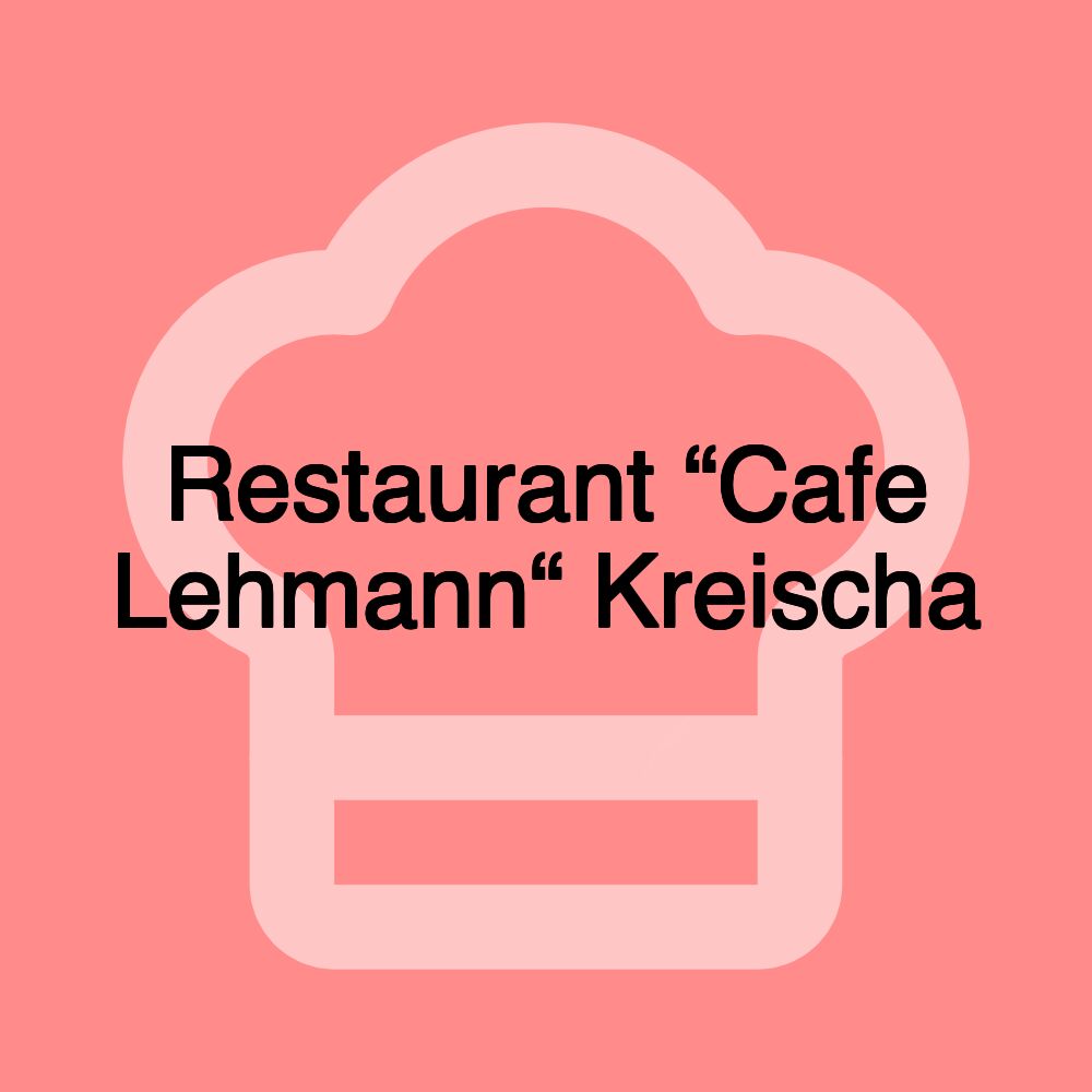 Restaurant “Cafe Lehmann“ Kreischa