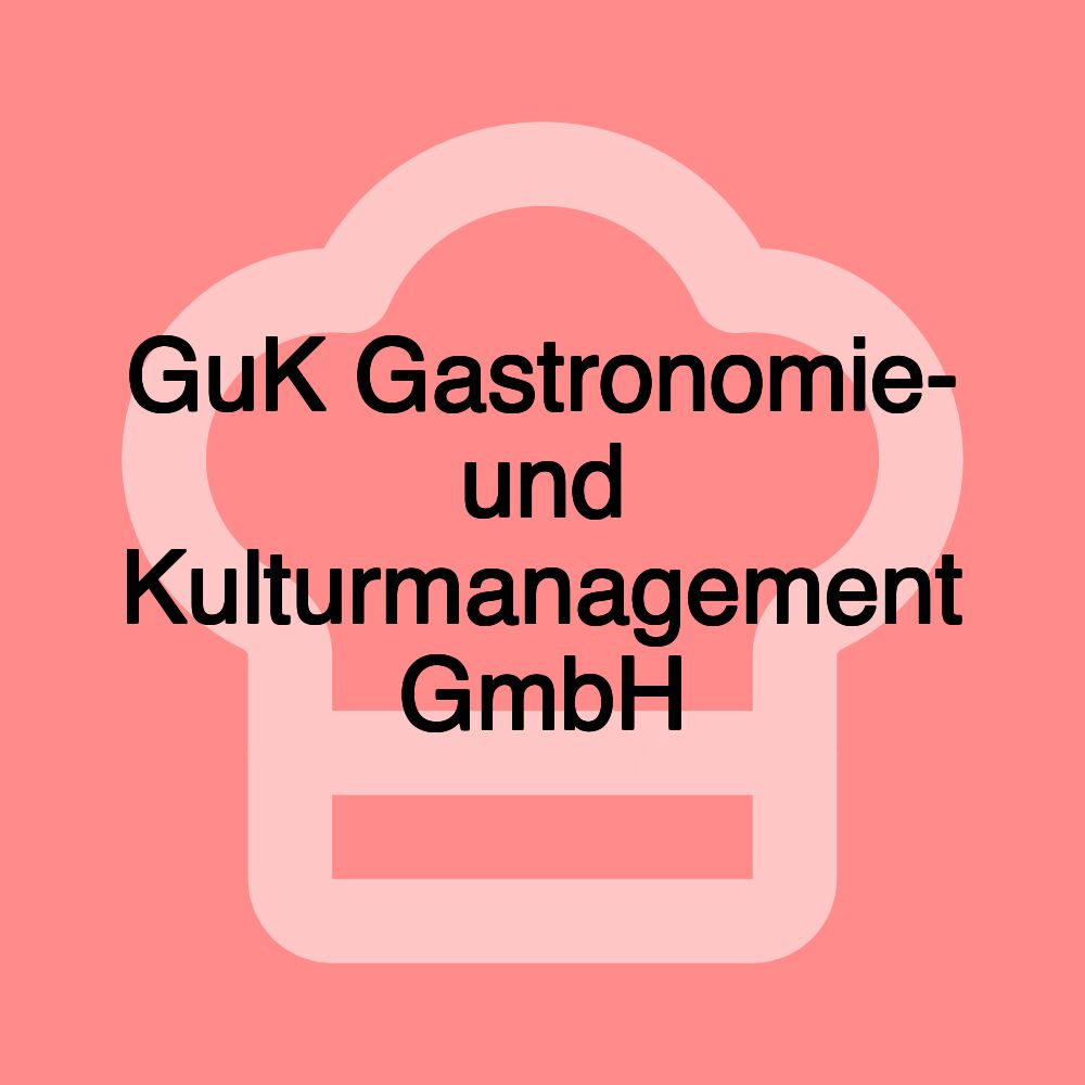 GuK Gastronomie- und Kulturmanagement GmbH