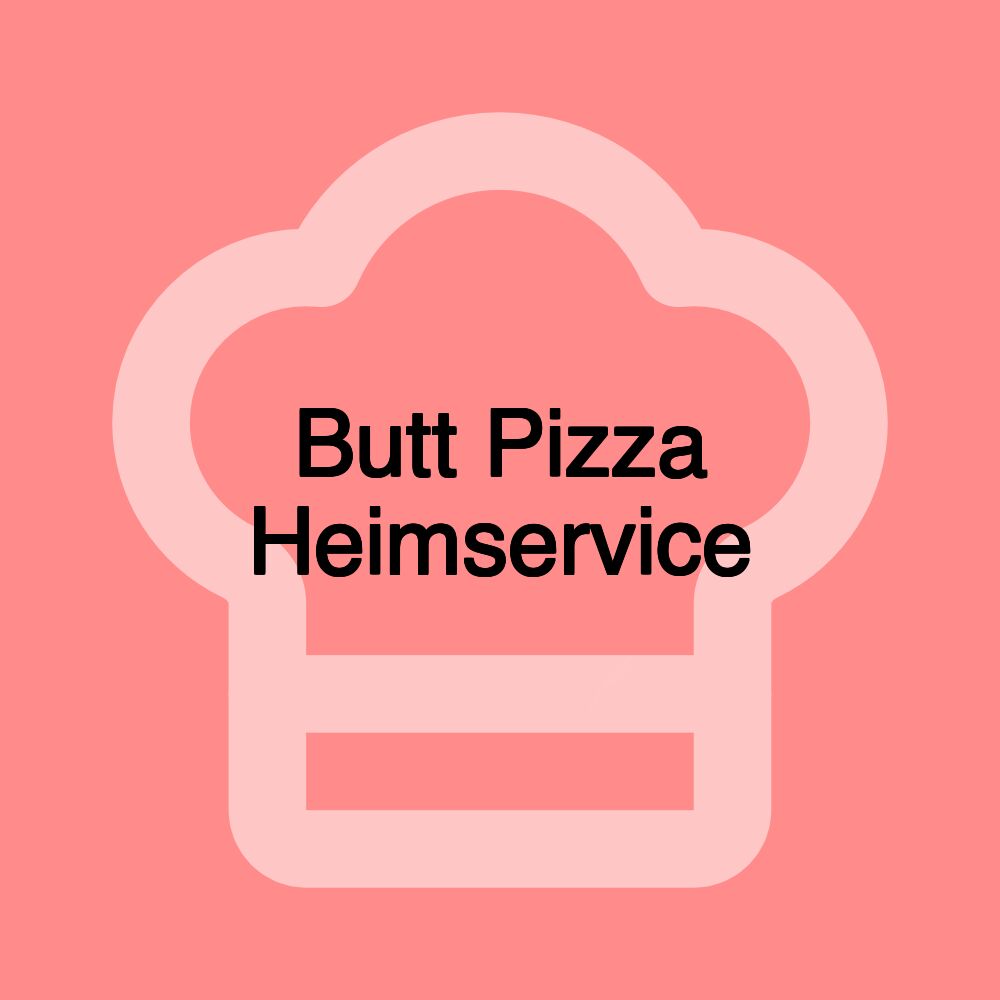 Butt Pizza Heimservice