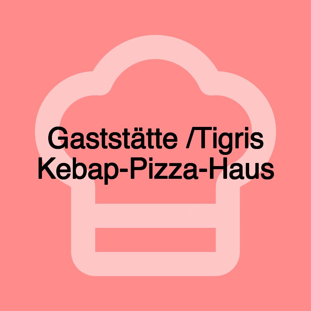 Gaststätte /Tigris Kebap-Pizza-Haus