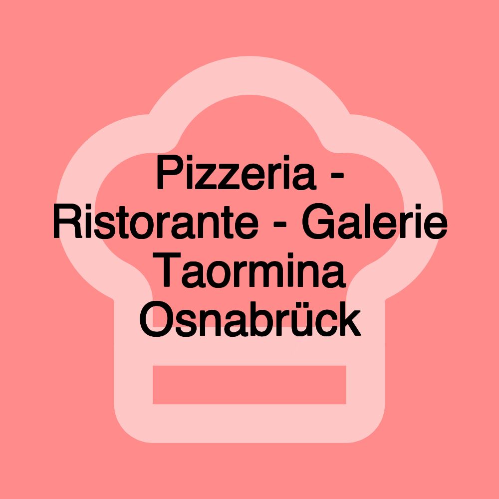 Pizzeria - Ristorante - Galerie Taormina Osnabrück