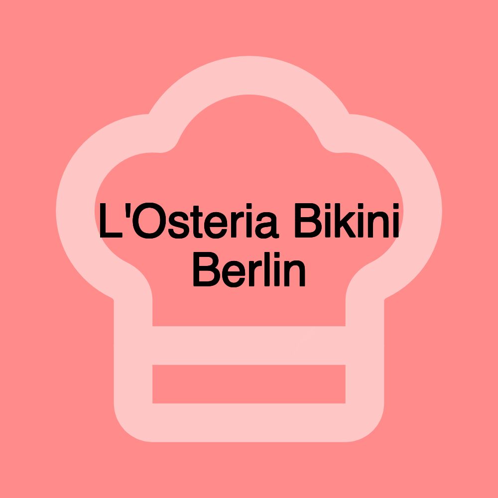 L'Osteria Bikini Berlin