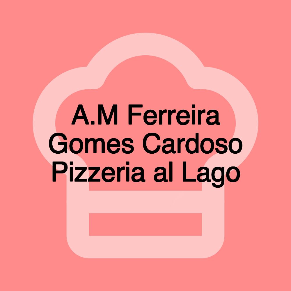 A.M Ferreira Gomes Cardoso Pizzeria al Lago