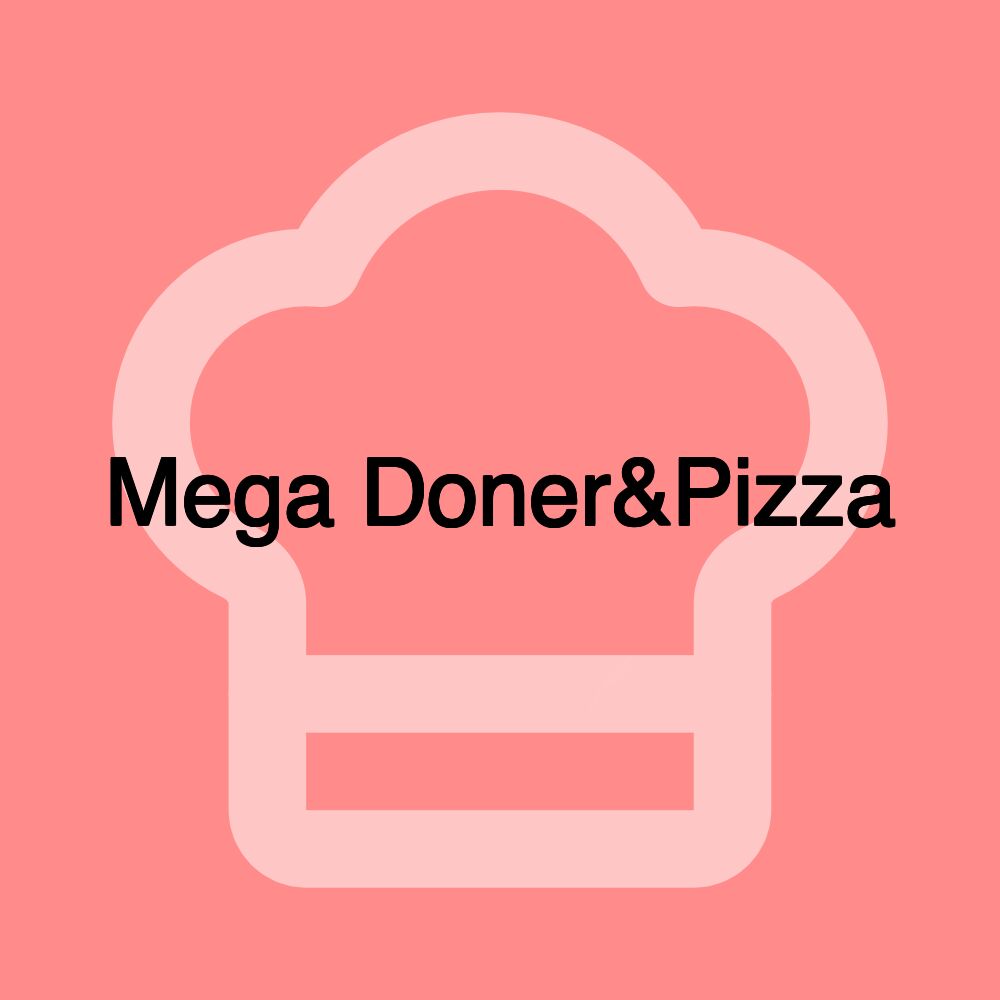 Mega Doner&Pizza