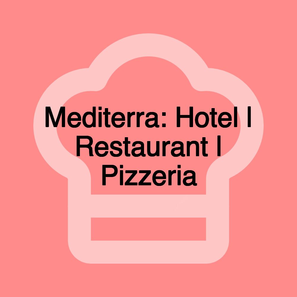 Mediterra: Hotel | Restaurant | Pizzeria