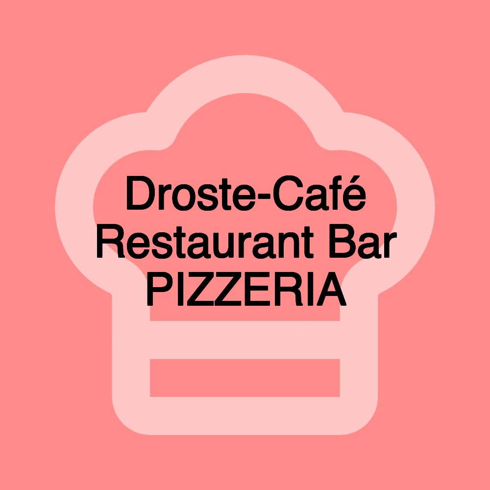 Droste-Café Restaurant Bar PIZZERIA