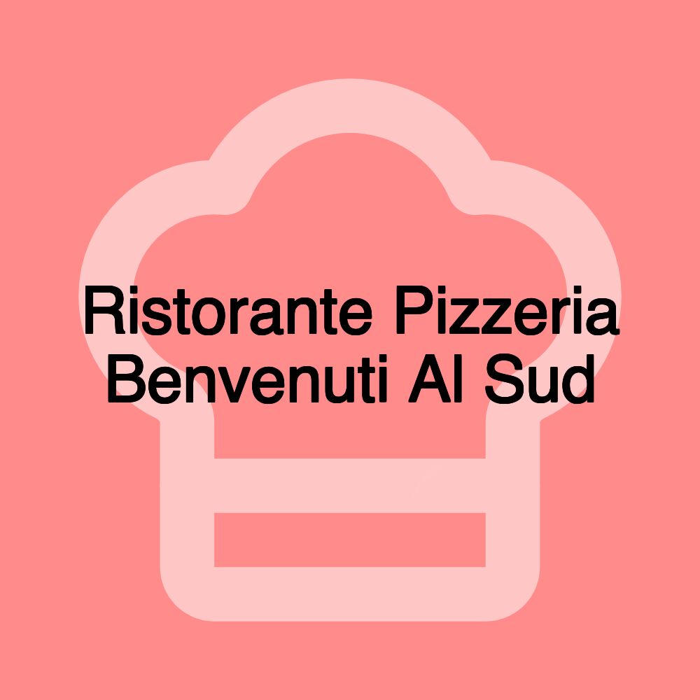 Ristorante Pizzeria Benvenuti Al Sud