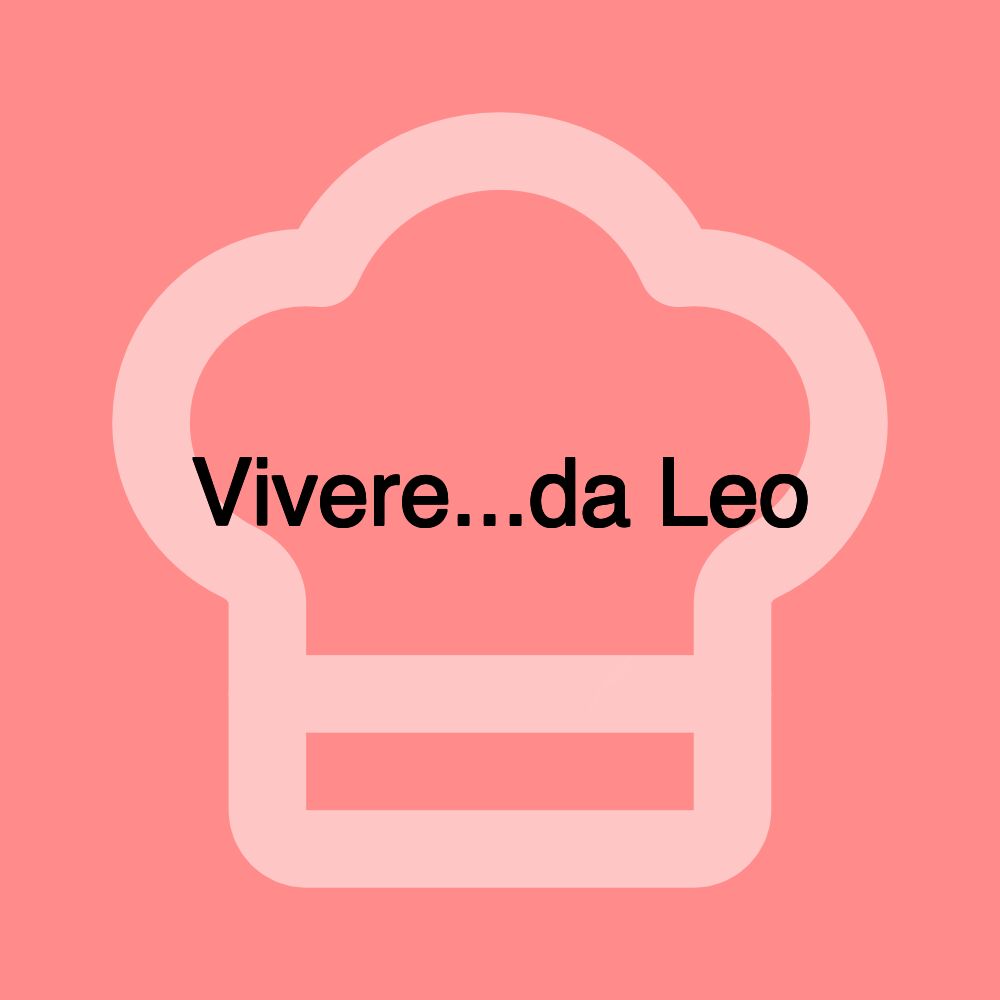 Vivere...da Leo