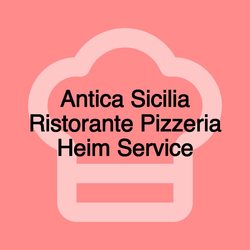 Antica Sicilia Ristorante Pizzeria Heim Service