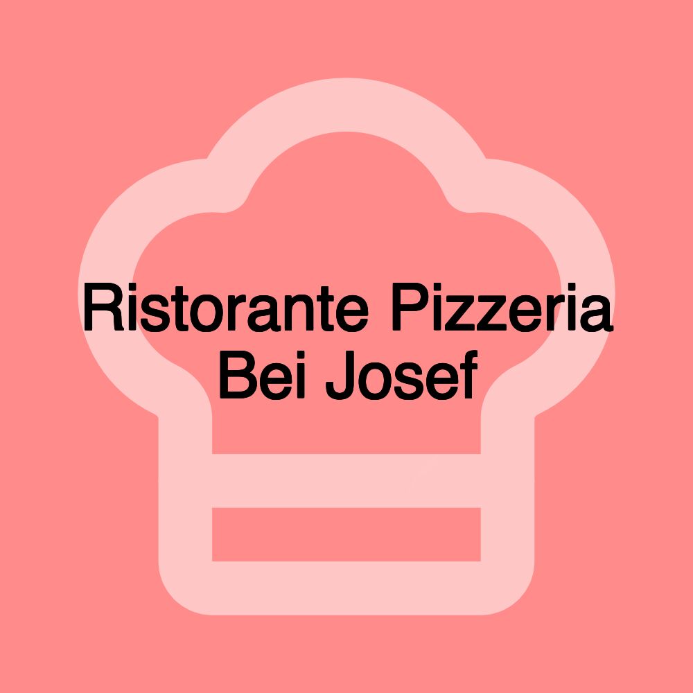 Ristorante Pizzeria Bei Josef