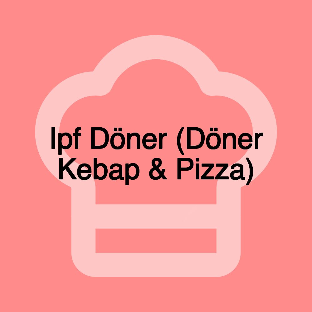 Ipf Döner (Döner Kebap & Pizza)