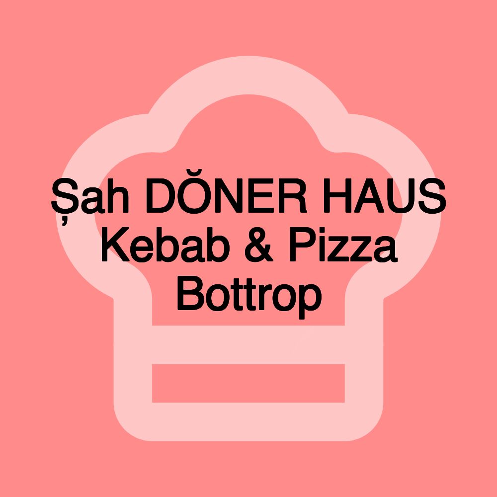 Șah DŎNER HAUS Kebab & Pizza Bottrop