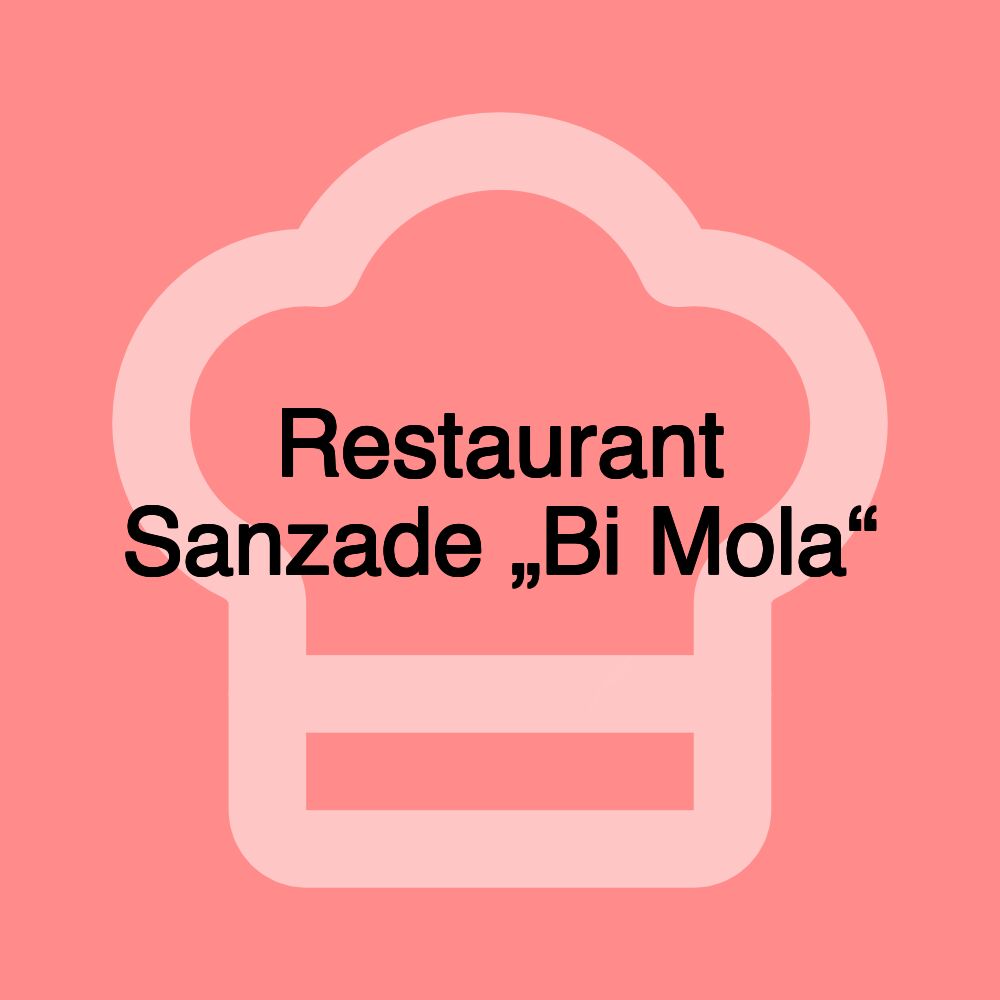 Restaurant Sanzade „Bi Mola“