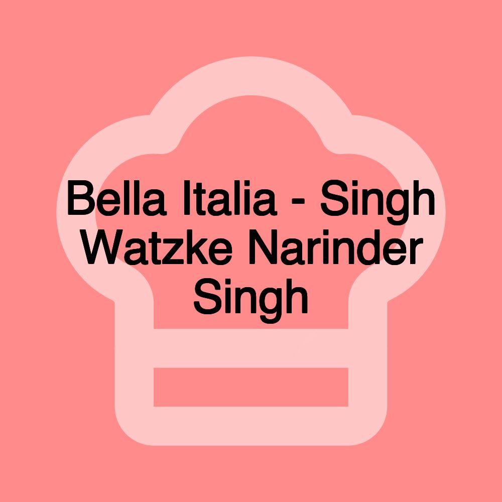 Bella Italia - Singh Watzke Narinder Singh