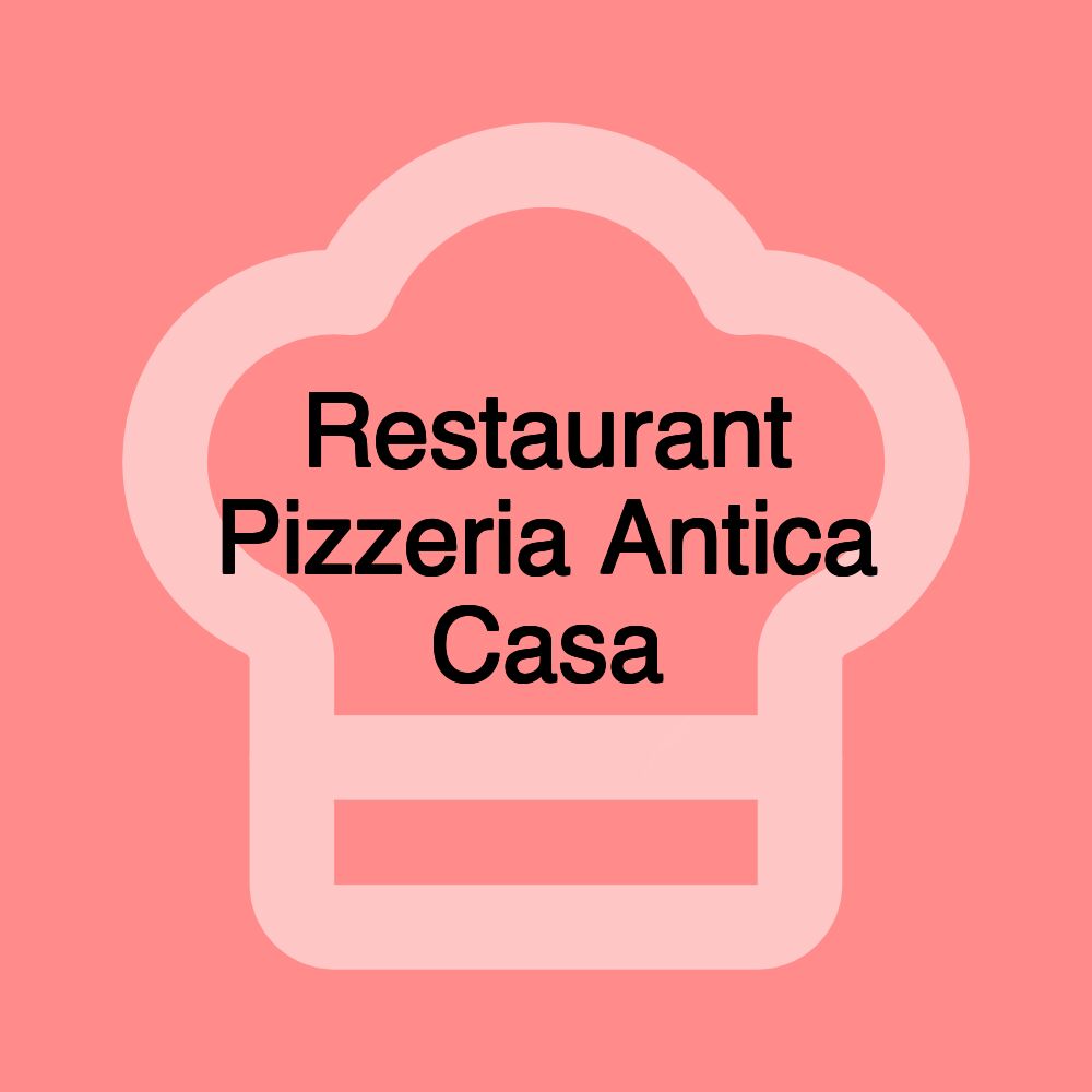 Restaurant Pizzeria Antica Casa