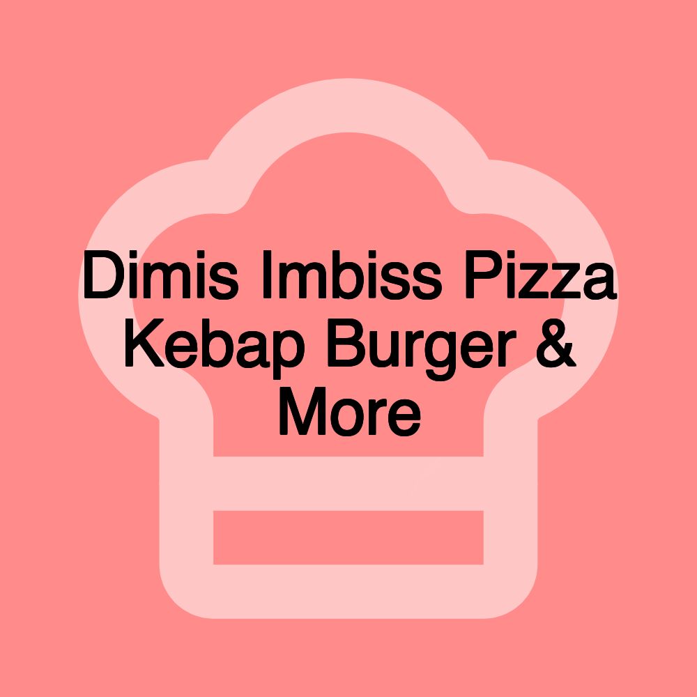 Dimis Imbiss Pizza Kebap Burger & More