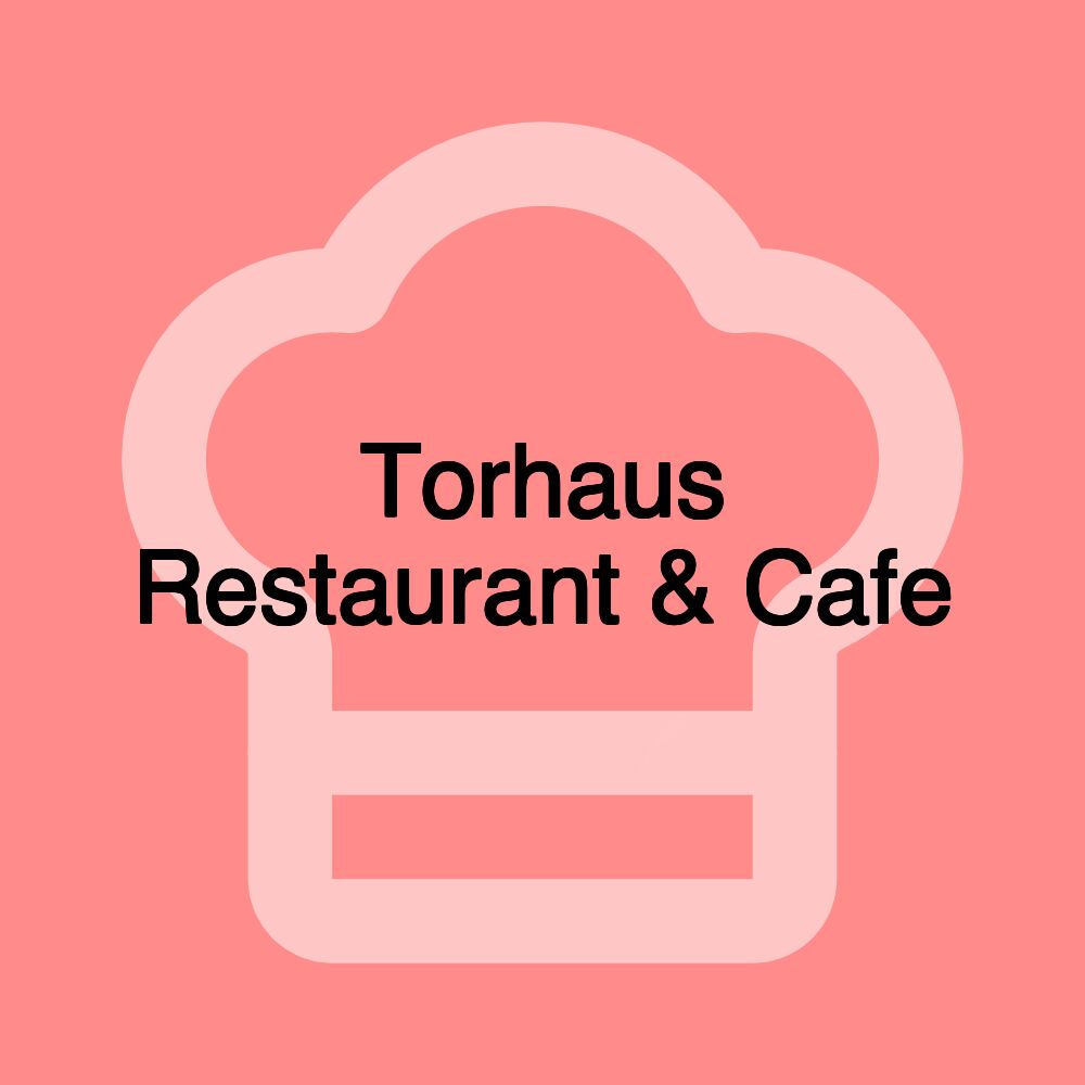 Torhaus Restaurant & Cafe